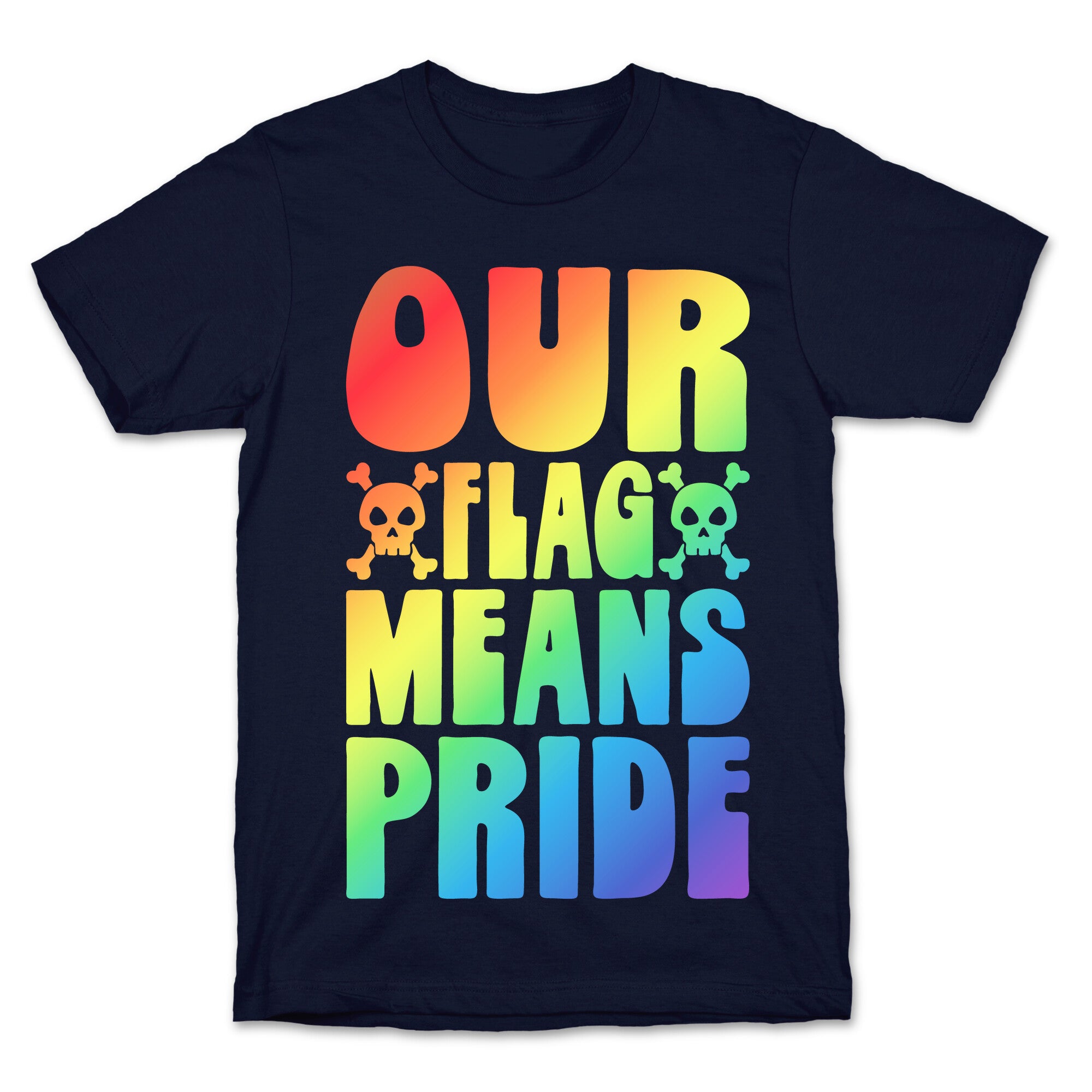 Our Flag Means Pride T-Shirt